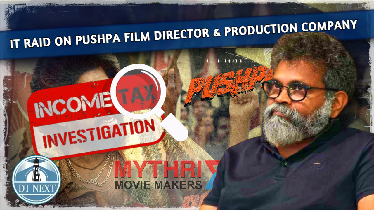 IT raid on Pushpa film director & production company IT raid on Pushpa film director & production company