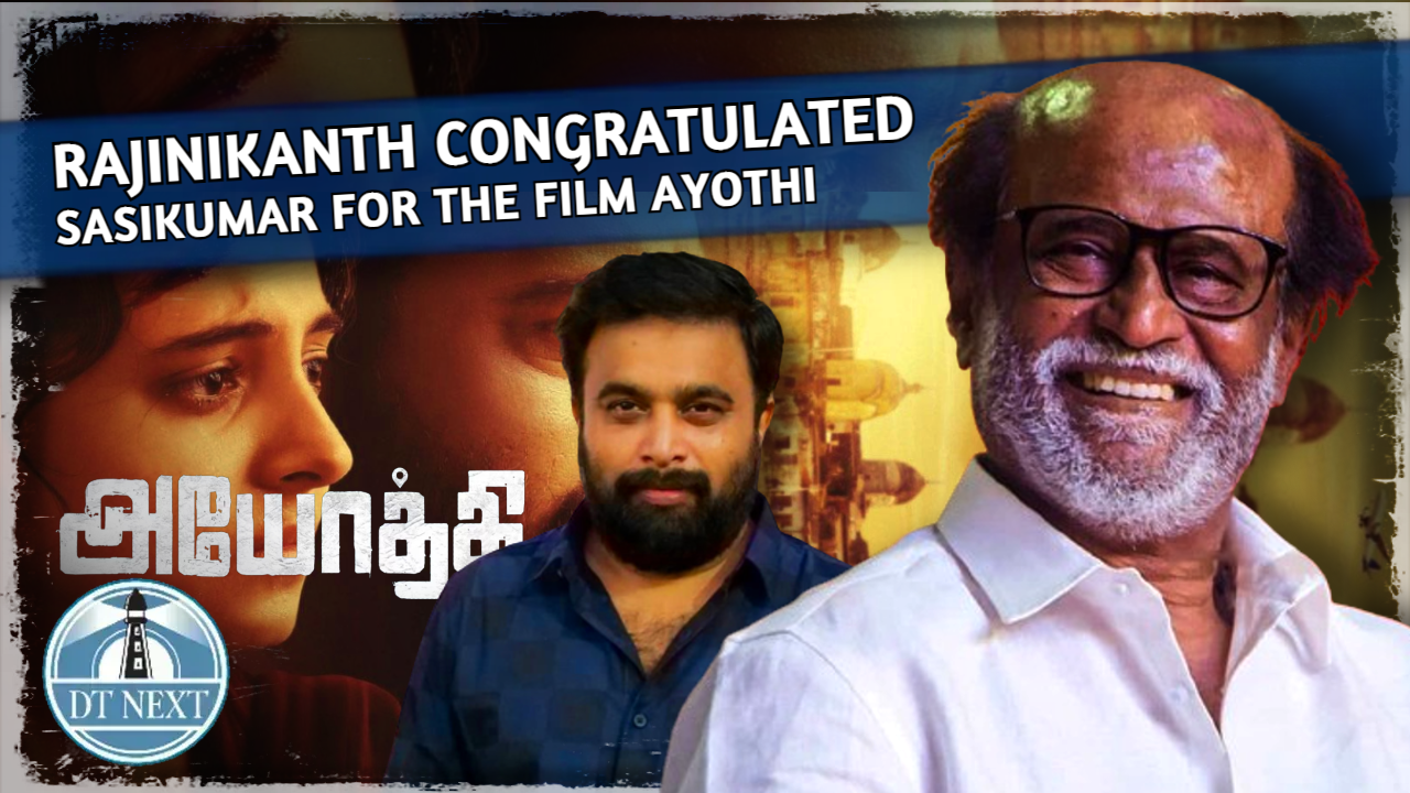 Rajini appreciates Sasikumars Ayothi