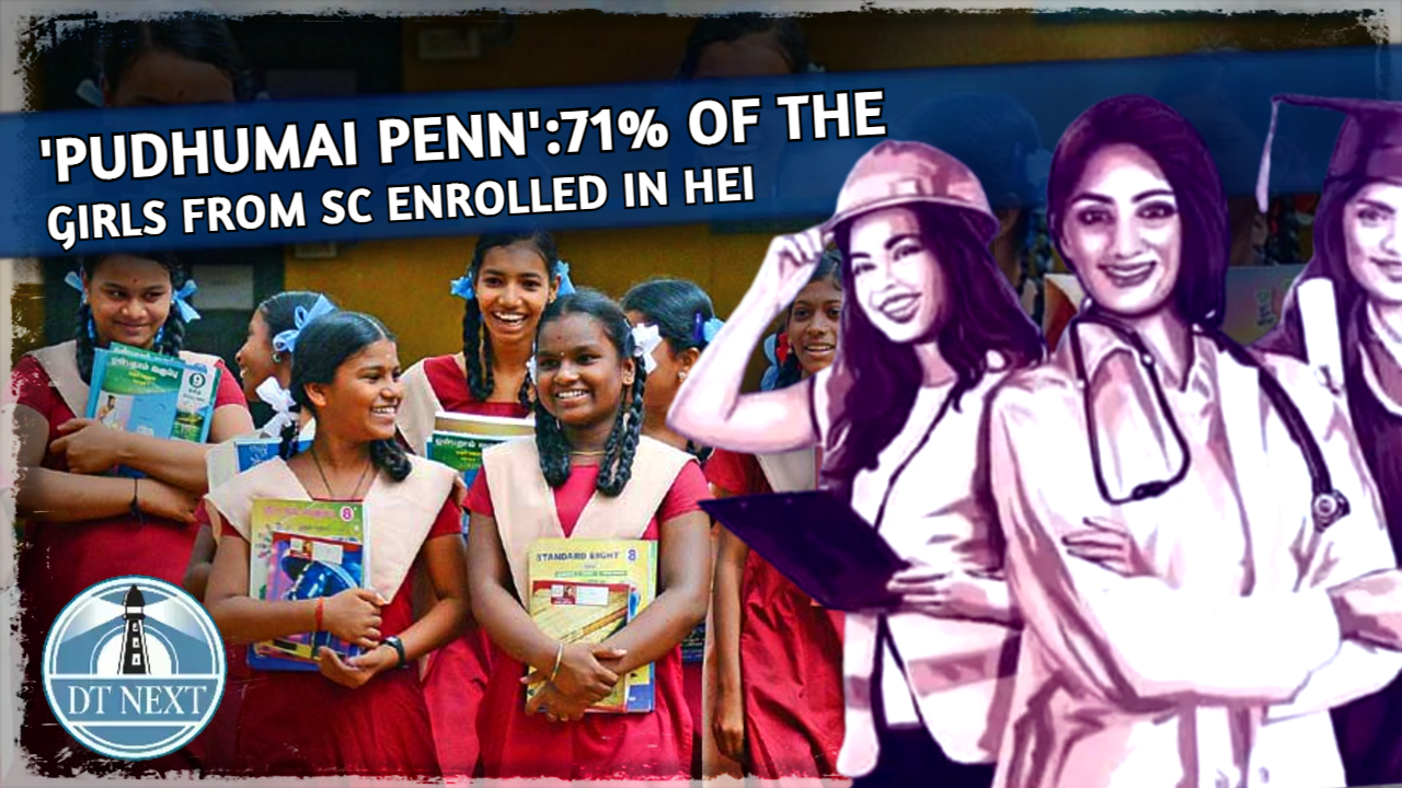 Pudhumai Penn scheme: 71% of girls from SC enrolled in HEI Pudhumai Penn scheme: 71% of girls from SC enrolled in HEI