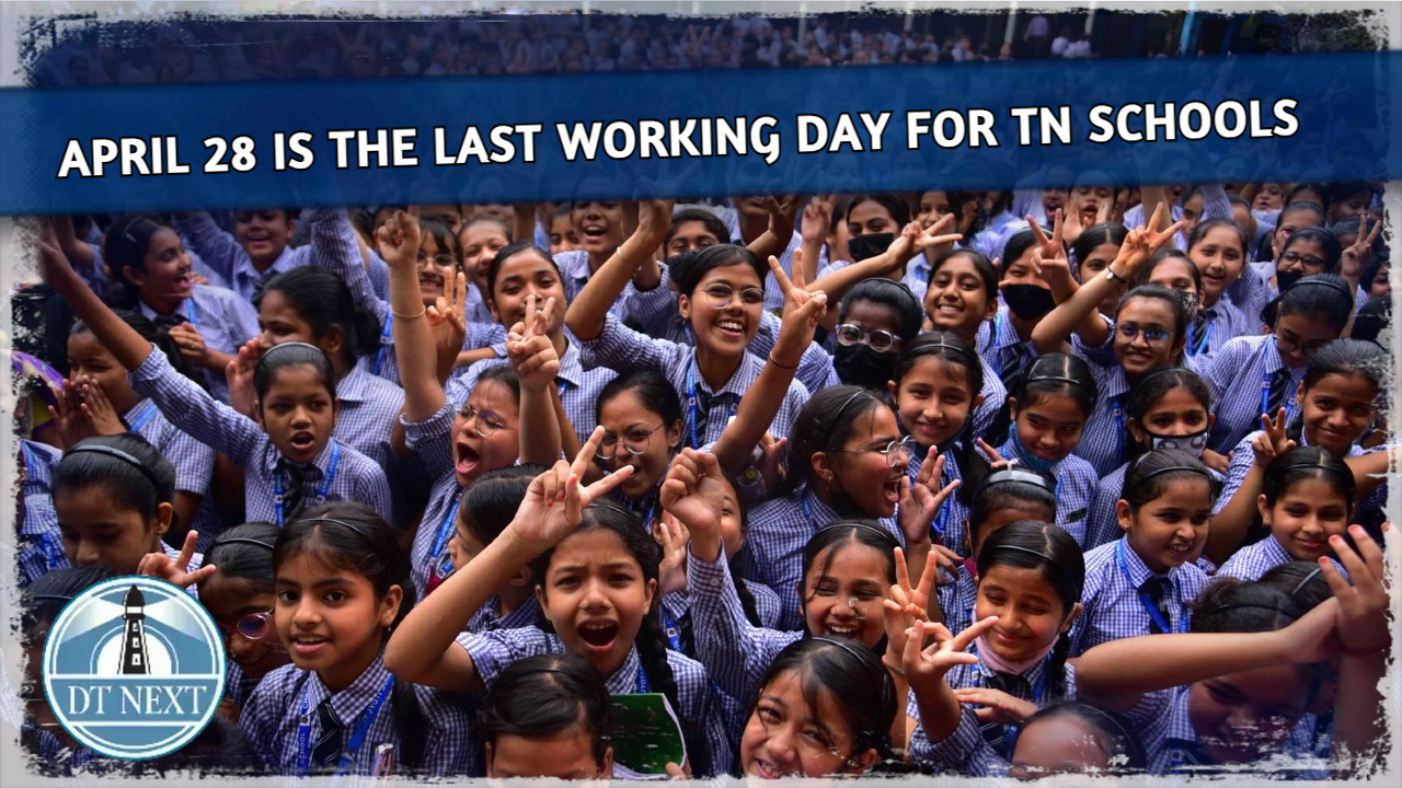 April 28 is the last working day for TN Schools April 28 is the last working day for TN Schools