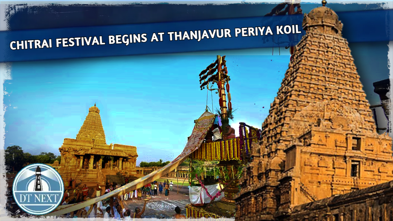 Chithirai festival begins with flag hoisting at Thanjavur Periya Kovil Chithirai festival begins with flag hoisting at Thanjavur Periya Kovil