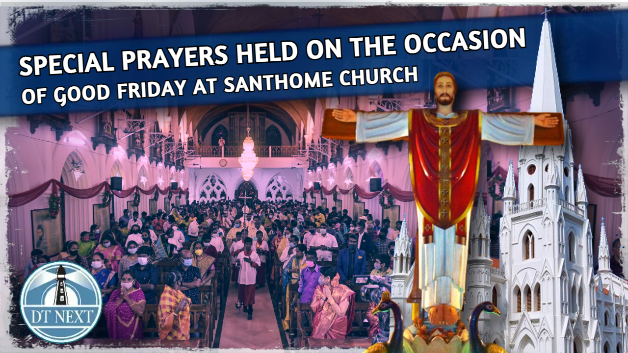 Good Friday: Special prayers held at Santhome Church