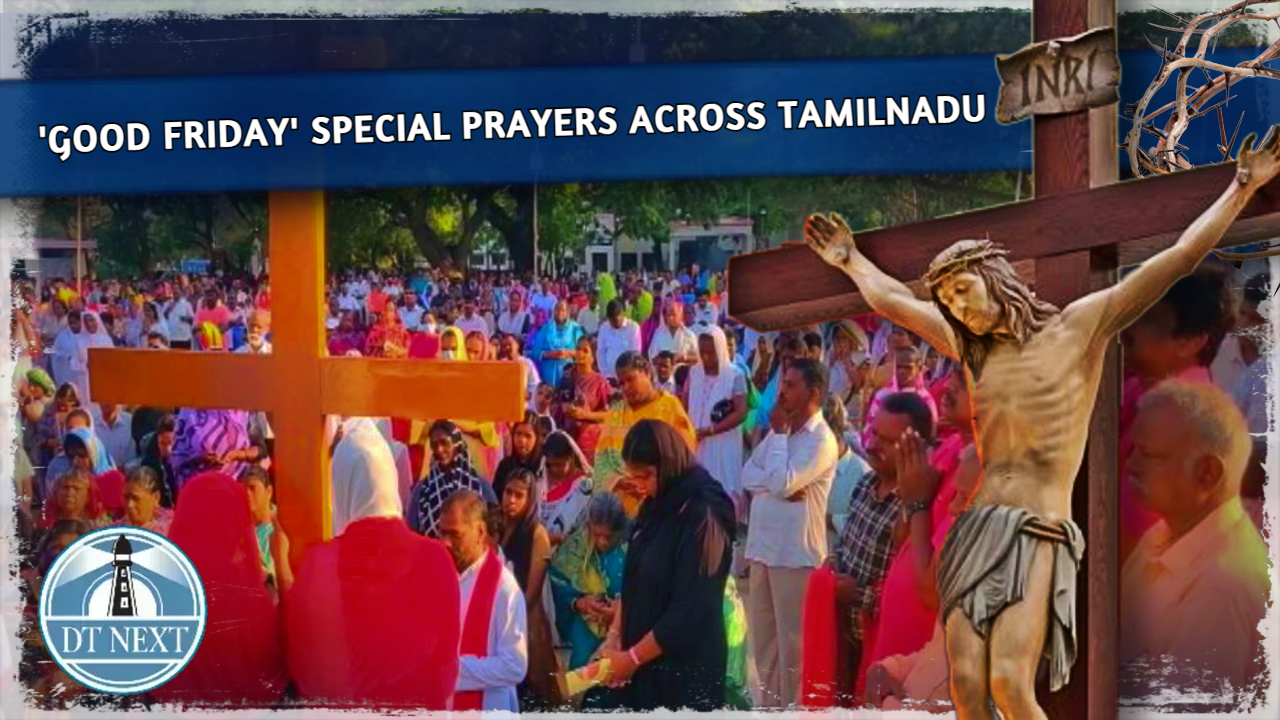 Good Friday special prayers in TN Good Friday special prayers in TN