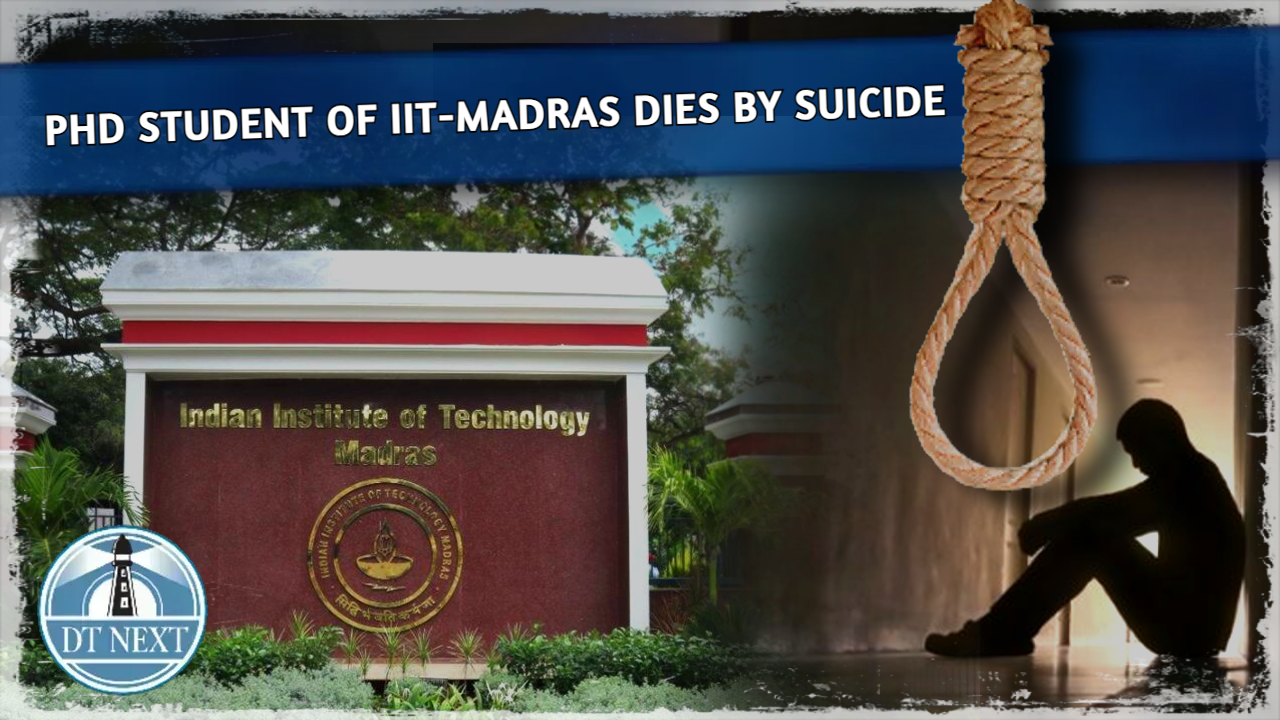 PhD student of IIT-Madras dies by suicide PhD student of IIT-Madras dies by suicide
