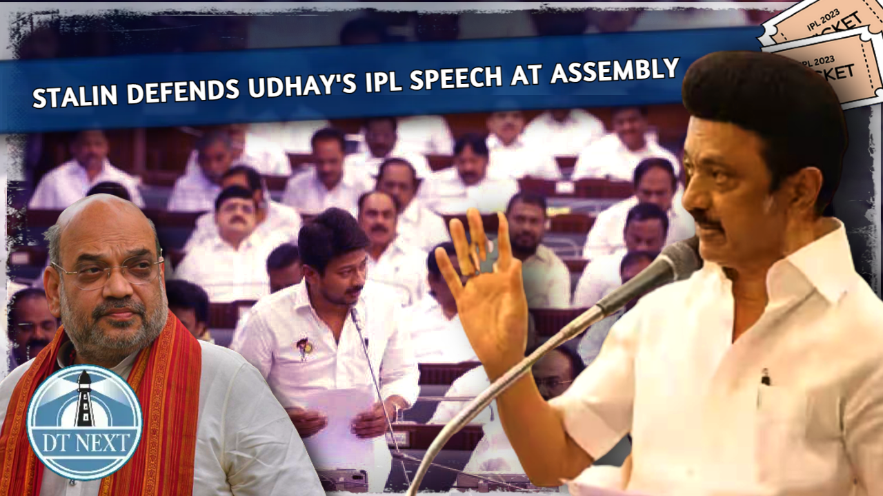 Stalin defends Udhays IPL speech at Assembly Stalin defends Udhays IPL speech at Assembly