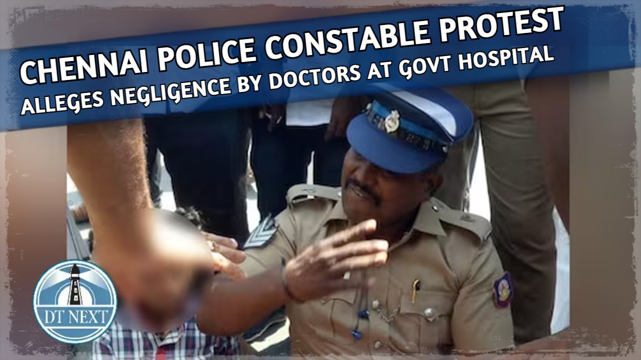 Chennai police constable alleges negligence by doctors at Govt hospital