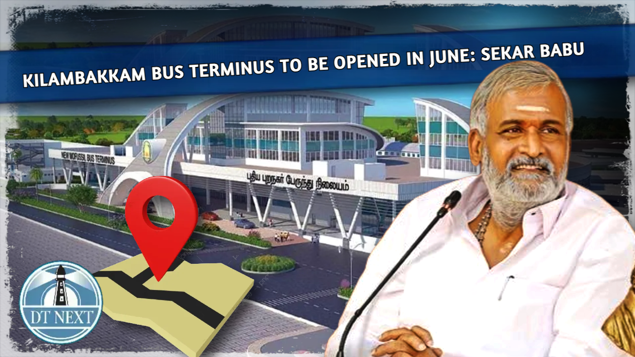 Kilambakkam bus terminus to be opened in June: Sekarbabu