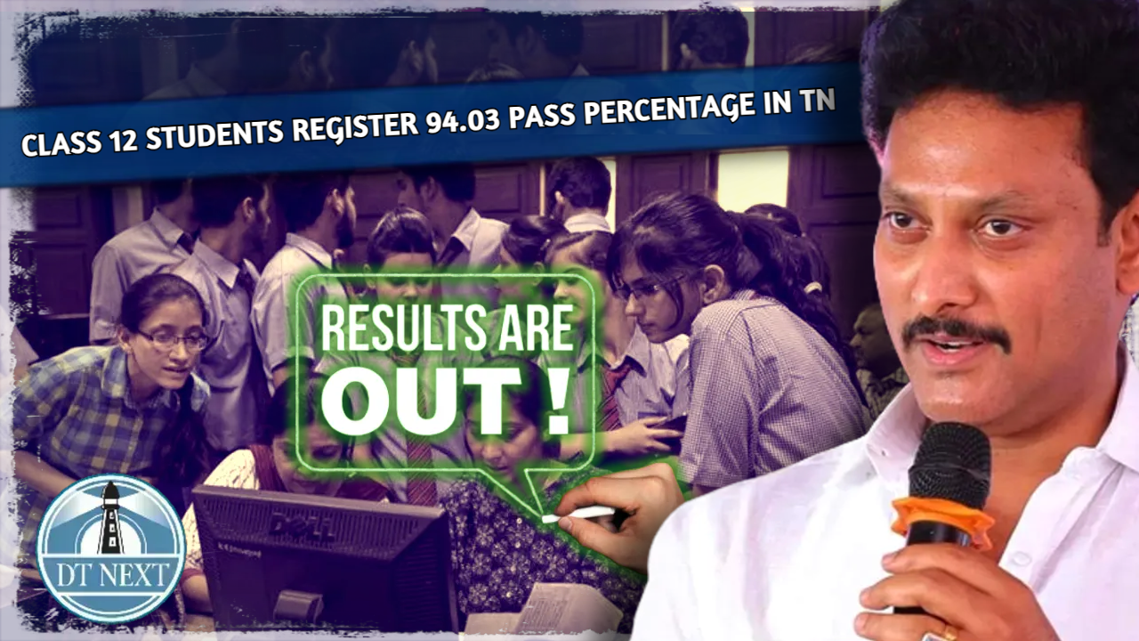 Class 12 students register 94.03 pass percentage in TN Class 12 students register 94.03 pass percentage in TN