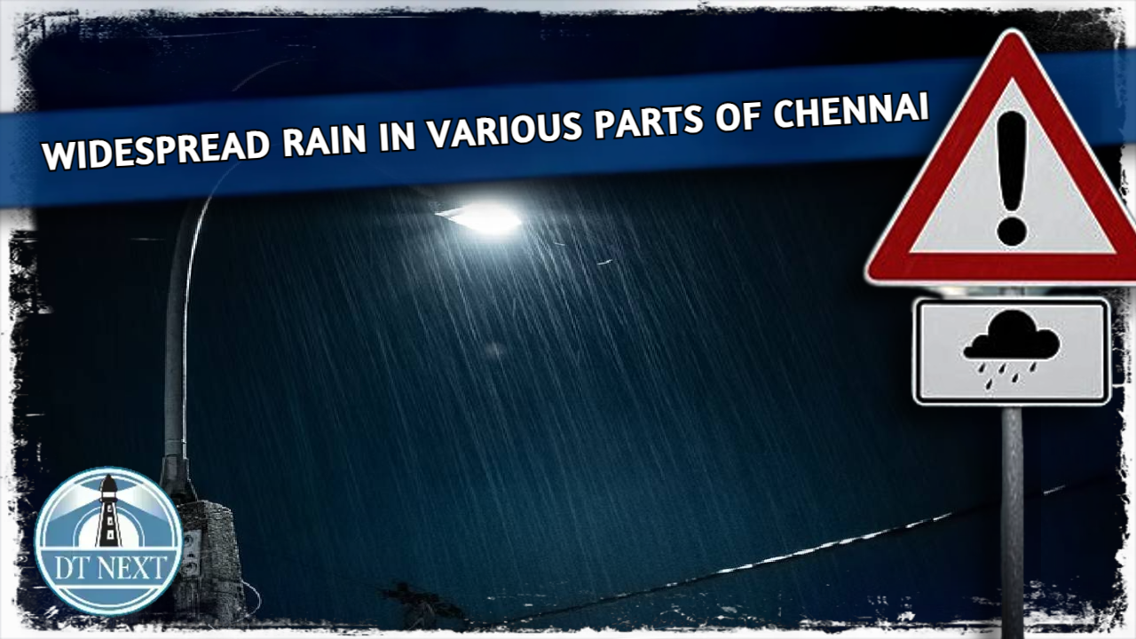 Widespread rain in various parts of Chennai Widespread rain in various parts of Chennai