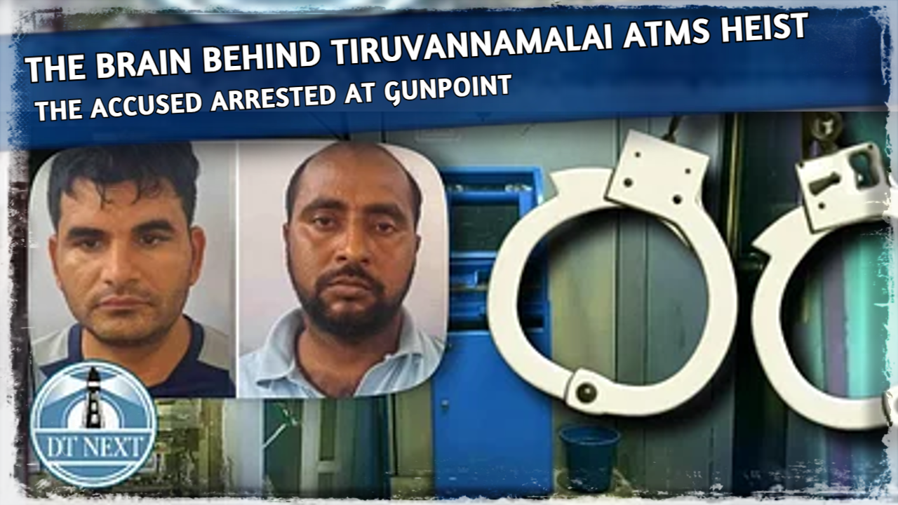 Brain behind Tiruvannamalai ATMs heist nabbed in Aravalli Hills Brain behind Tiruvannamalai ATMs heist nabbed in Aravalli Hills