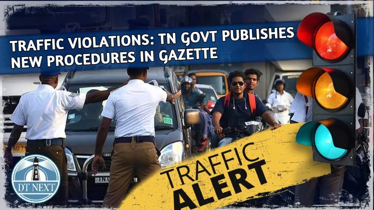 Traffic violations: TN govt publishes new procedures in Gazette