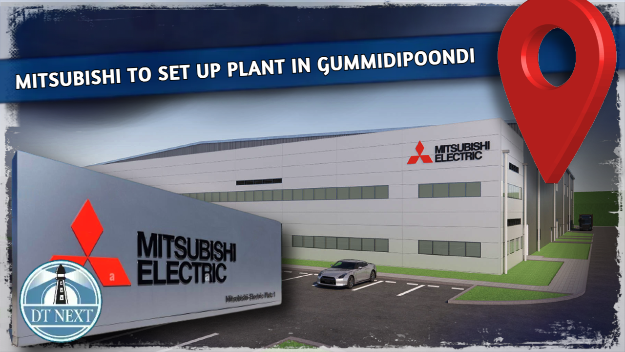 Mitsubishi to set up plant in Gummidipoondi Mitsubishi to set up plant in Gummidipoondi