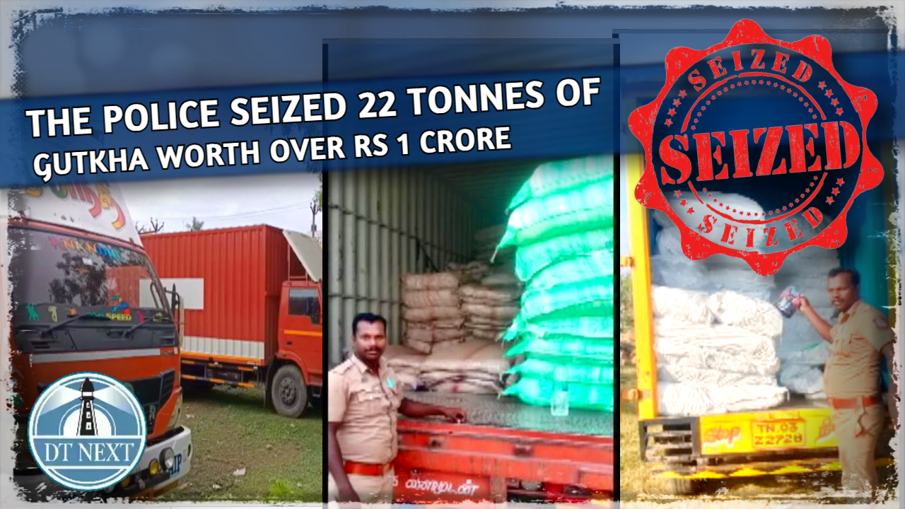 Police seize 22 tonnes of gutkha worth Rs 1 cr in Kundrathur Police seize 22 tonnes of gutkha worth Rs 1 cr in Kundrathur