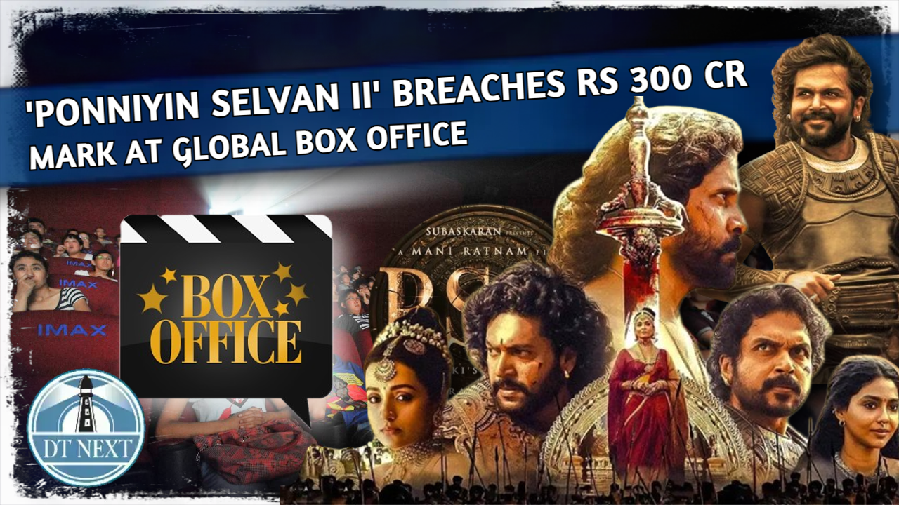 Ponniyin Selvan II breaches Rs 300 crore mark at global box office Ponniyin Selvan II breaches Rs 300 crore mark at global box office