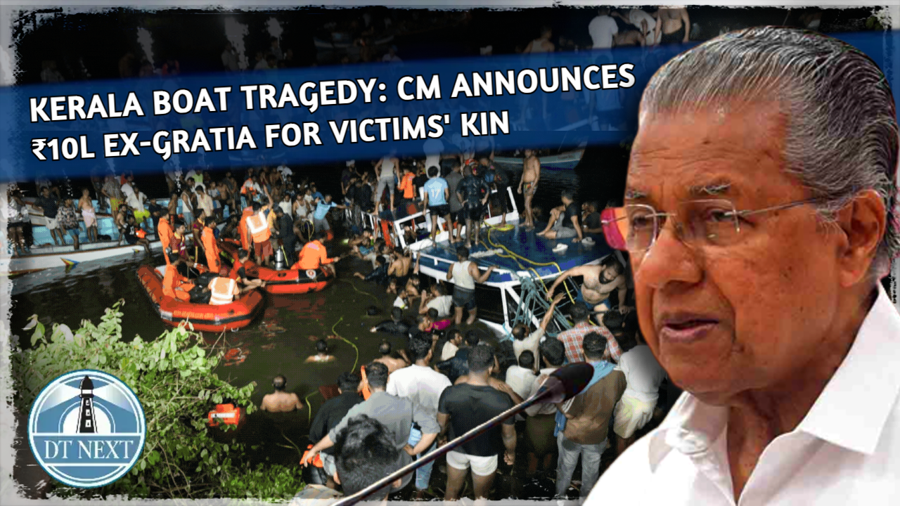 Kerala boat tragedy: Pinarayi announces ₹10L ex-gratia for victims ki