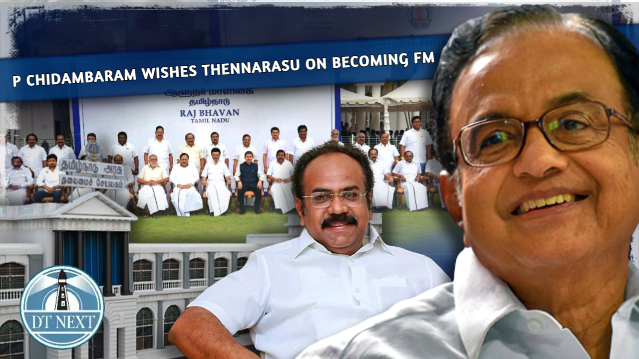 P Chidambaram wishes Thennarasu on becoming FM P Chidambaram wishes Thennarasu on becoming FM