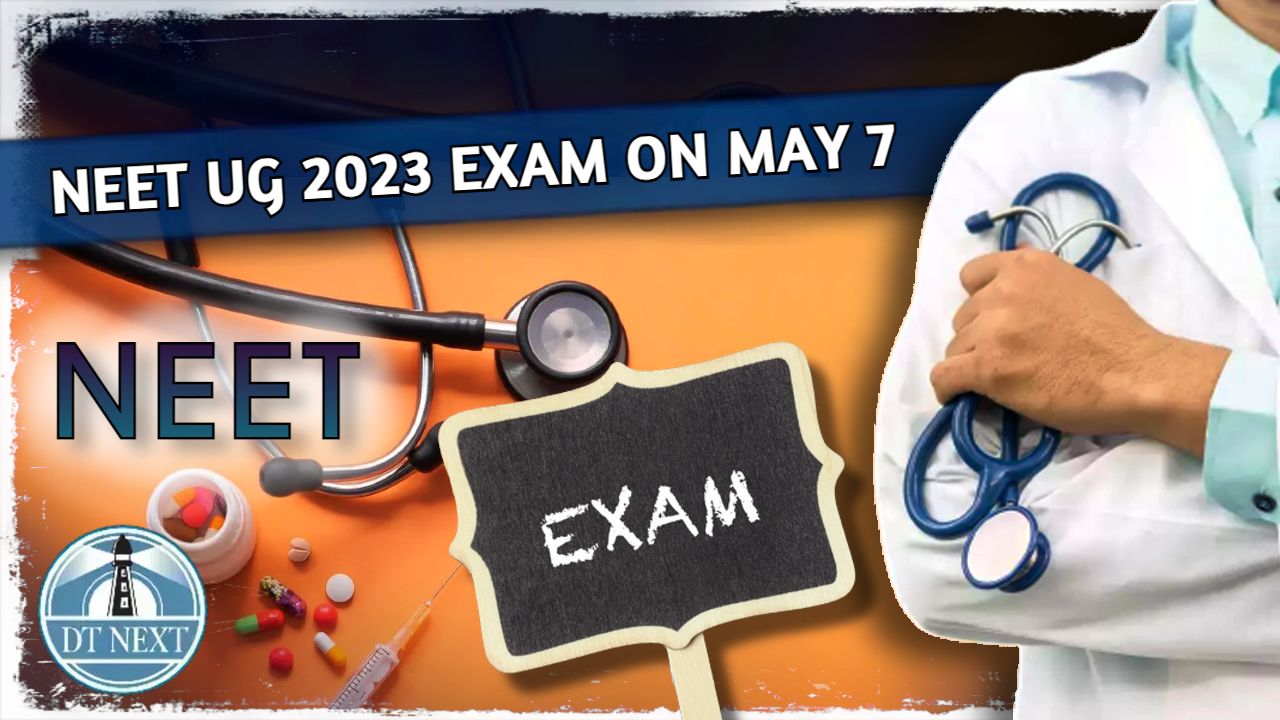 NEET UG 2023 Exam on May 7
