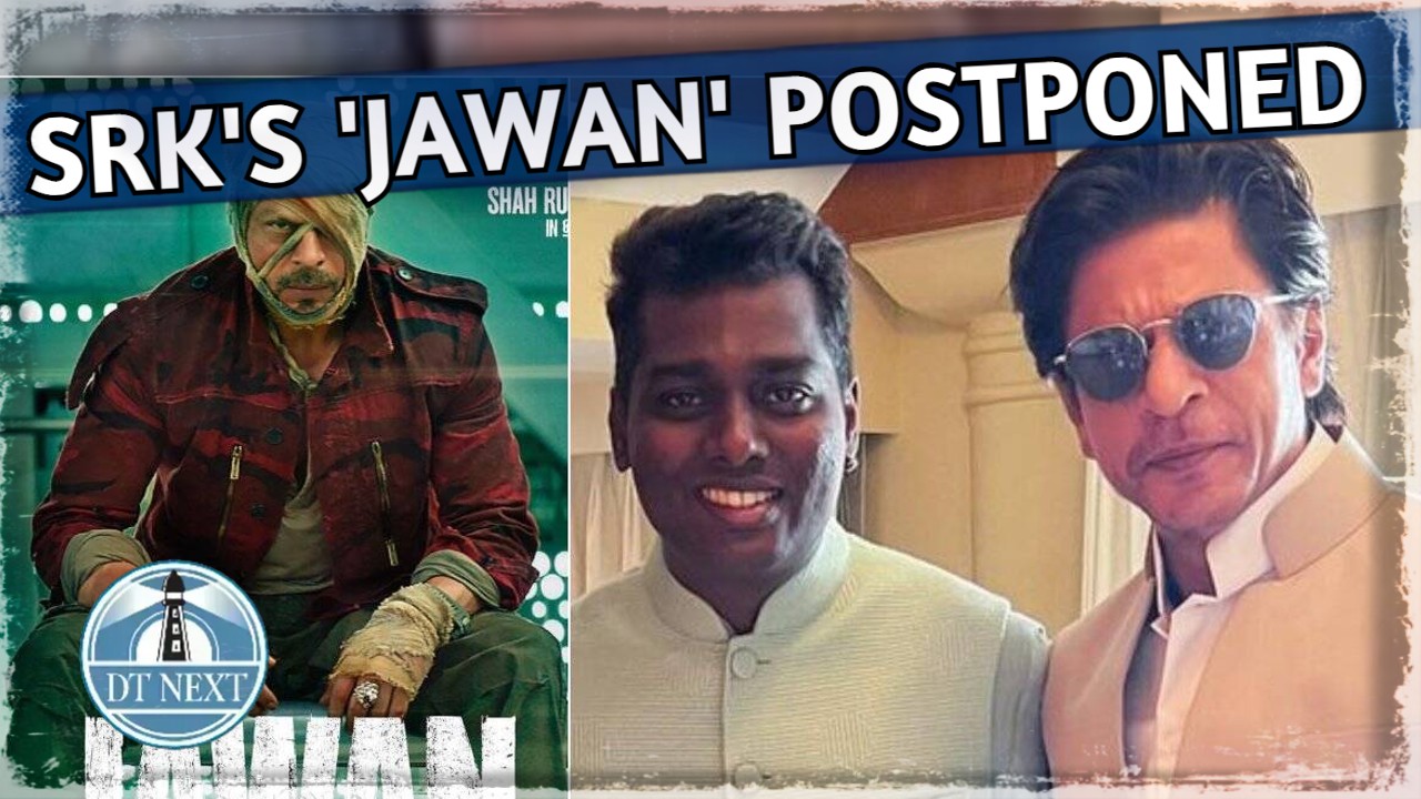 SRKs Jawan postponed
