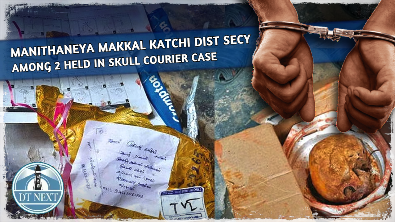 Manithaneya Makkal Katchi dist secy among 2 held in skull courier case