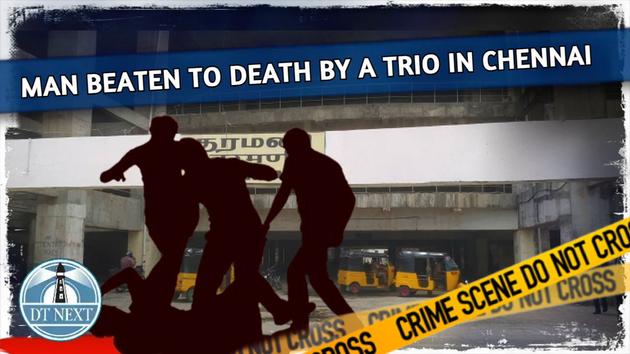 Man beaten to death; 3 detained in Chennai Man beaten to death; 3 detained in Chennai