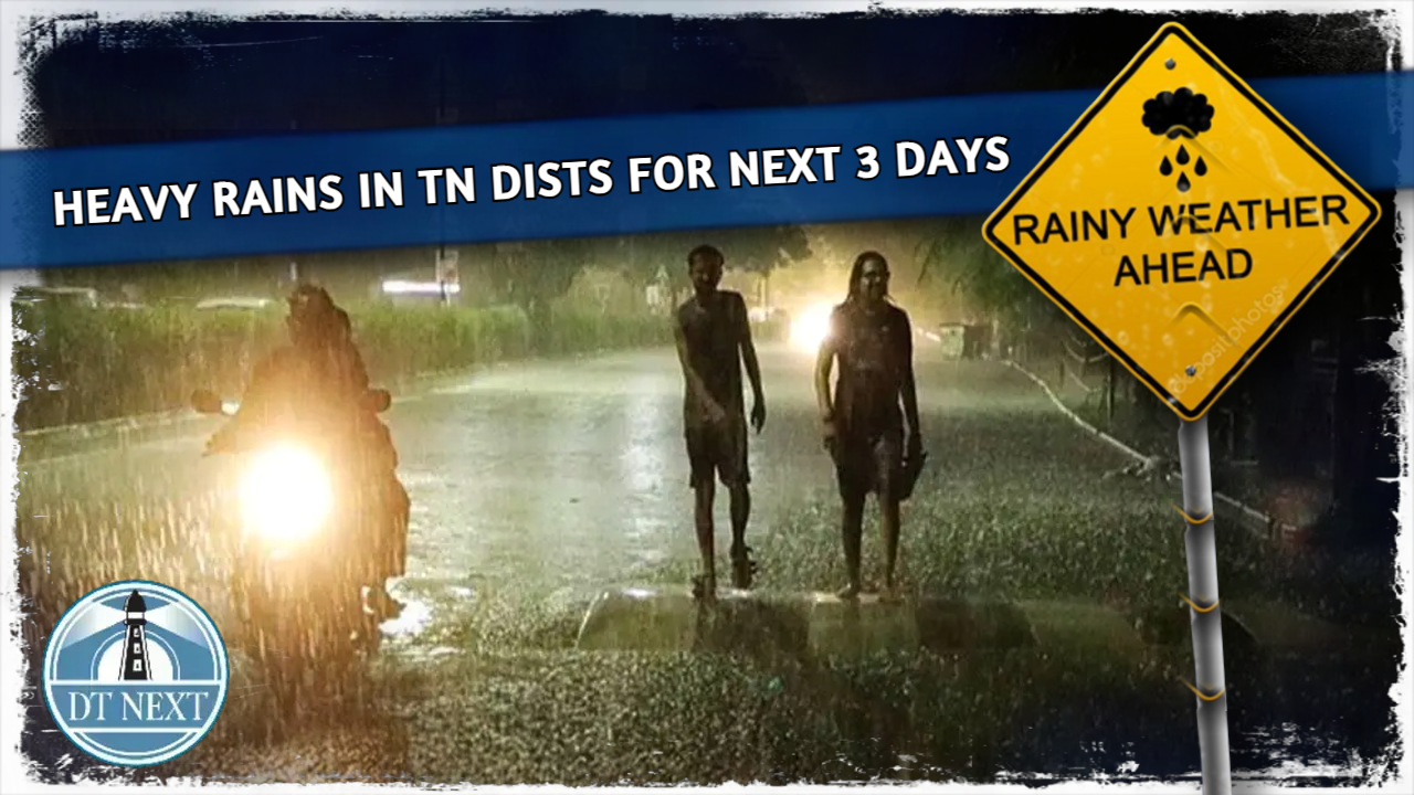Heavy rains in TN districts for next 3 days