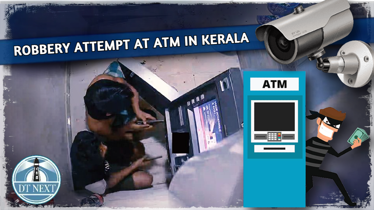 Robbery attempt at ATM in Kerala