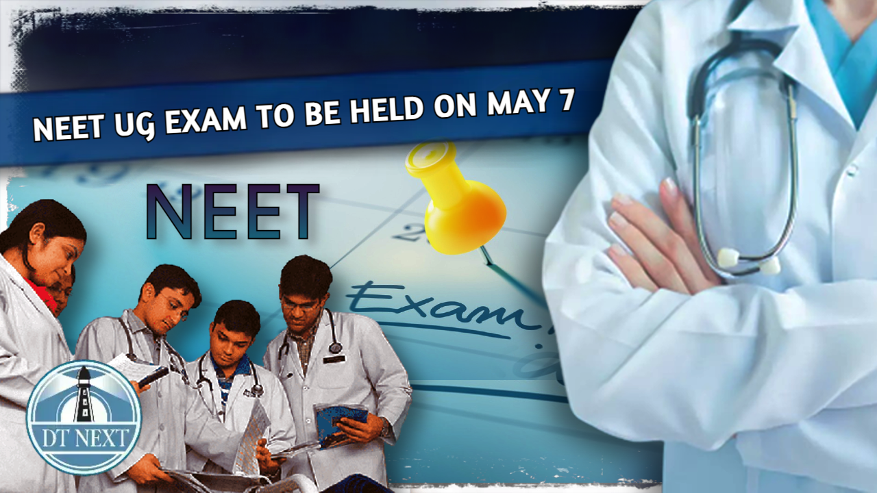 NEET UG exam to be held on May 7 NEET UG exam to be held on May 7